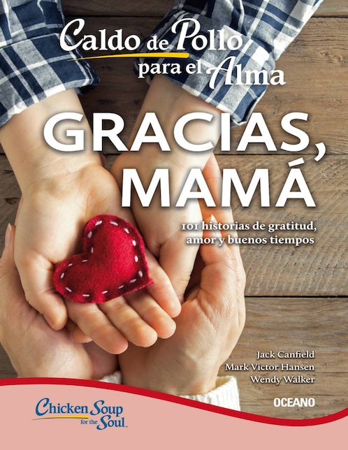 Libro Caldo de pollo para el alma. gracias, mamá (segunda edición) de Canfield, jack/hansen, mark victor/newmark, amy