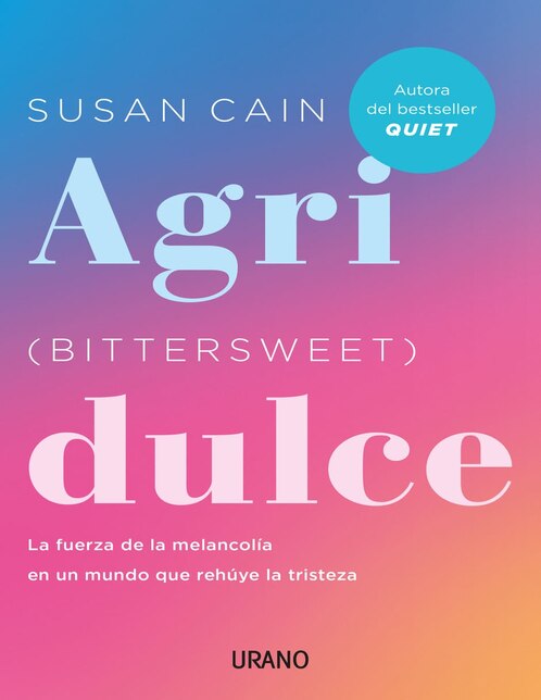 EDICIONES URANO Libro Agridulce. la fuerza de la melancolía en un mundo que rehúye la tristeza de Susan Cain