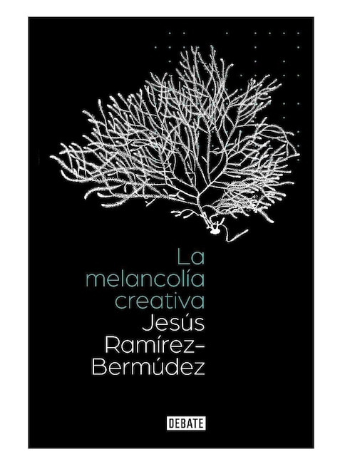 Libro La melancolía creativa jesus de Ramirez Bermudez 1