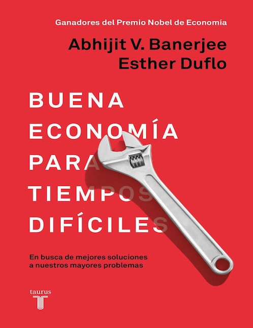 Libro Buena economía para tiempos difíciles de Abhijit Banerjee/ Esther Duflo