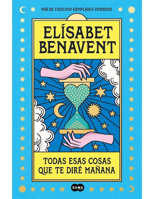 Libro Todas esas cosas que te dire mañana de Elísabet benavent 1