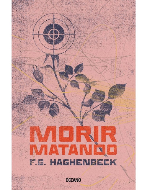 Libro Morir matando de Haghenbeck, f.g.