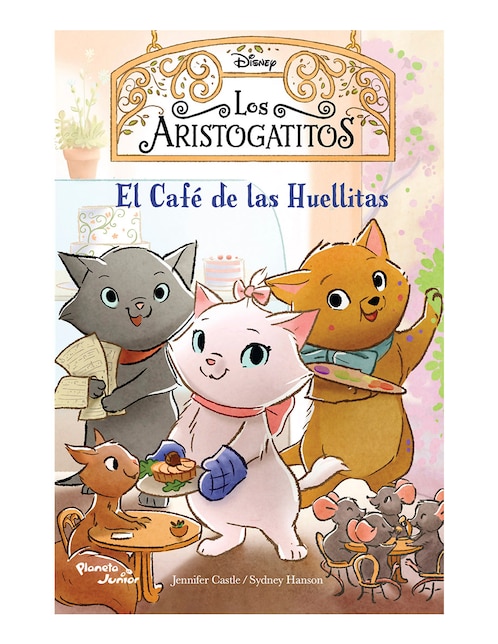 Libro Los aristogatitos. el café de las huellitas de Castle, Jennifer; Hanson, Sydney Libro Los aristogatitos. el café de las huellitas de Castle, Jennifer; Hanson, Sydney
