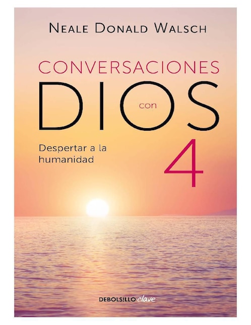 Libro Conversaciones con Dios: Despertar a la humanidad 4 de Walsch Neale Donald
