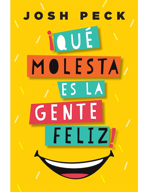 Libro ¡Qué molesta es la gente feliz! de Josh peck Libro ¡Qué molesta es la gente feliz! de Josh peck