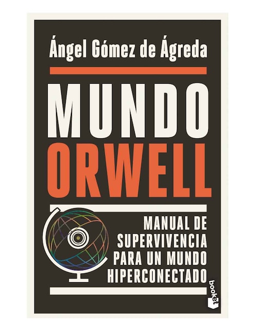 Libro Mundo orwell. manual de supervivencia para un mundo hiperconectado de Ángel Gómez de Ágreda