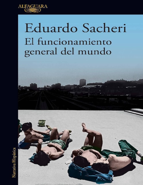 Libro El funcionamiento general del mundo de Eduardo Sacheri