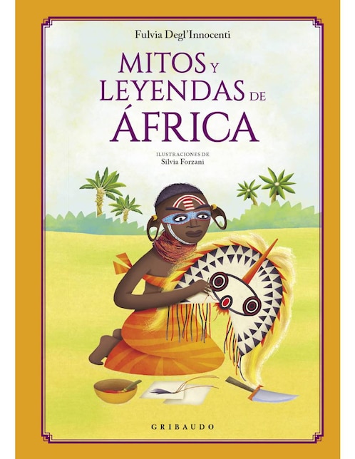 Imagen de producto Libro Mitos y leyendas de áfrica de Fulvia Degl'Innocenti/ Silvia Forzani