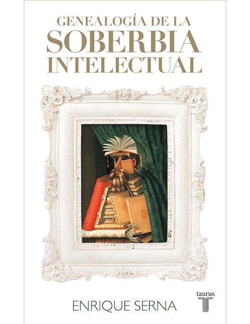 Libro Genealogía de la soberbia intelectual de Serna, Enrique