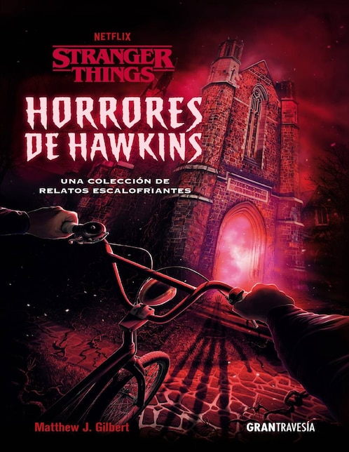 Stranger Things Horrores de Hawkins: Una colección de relatos  escalofriantes de Matthew J. Gilbert 