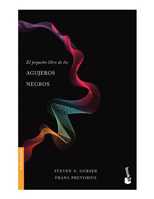 El Pequeño Libro de los Agujeros Negros de Steven S. Gubser