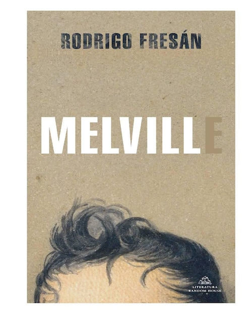 Libro Melville de Rodrigo Fresán