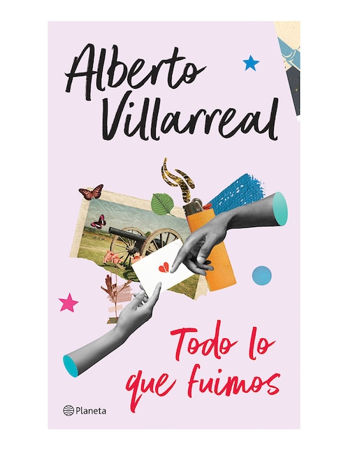 Libro Todo lo que fuimos de Alberto Villarreal