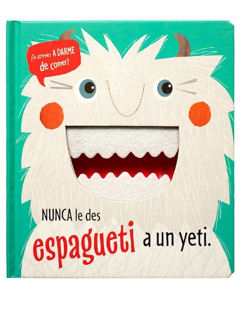 Libro Nunca le des espagueti a un yeti ¿te atreves a darme de comer? de Varios