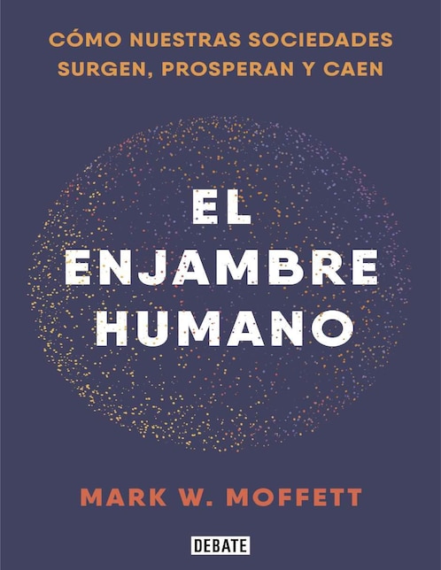 El enjambre humano de Mark W. Moffett