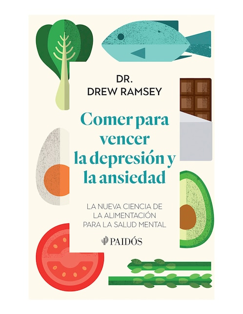 Libro Comer para vencer la depresión y la ansiedad de Dr. Drew Ramsey
