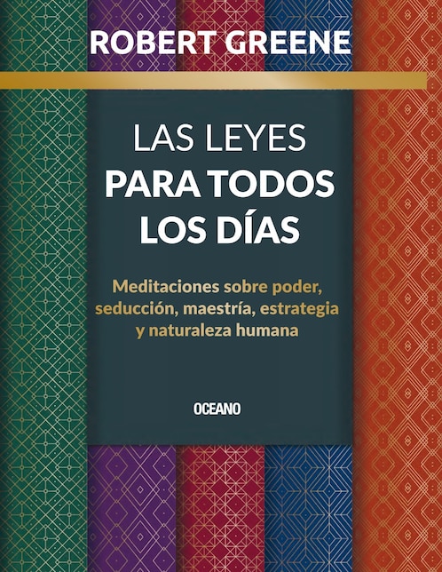 Libro Las leyes para todos los días. meditaciones sobre poder, seducción, maestría, estrategia y naturaleza humana de Robert Greene