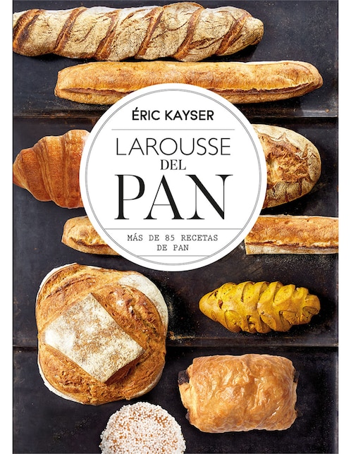 Larousse del pan de Eric Kayser