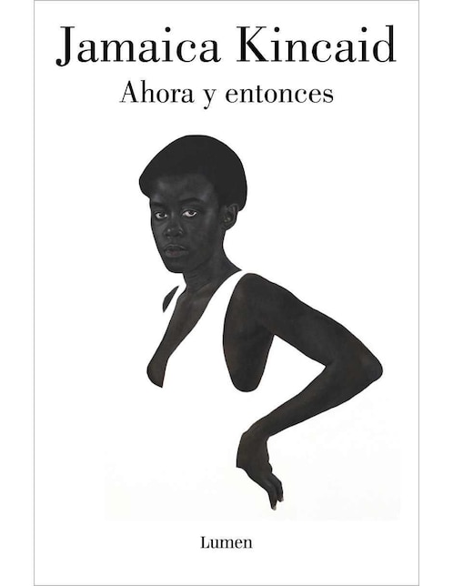 Libro Ahora y entonces de Jamaica Kincaid