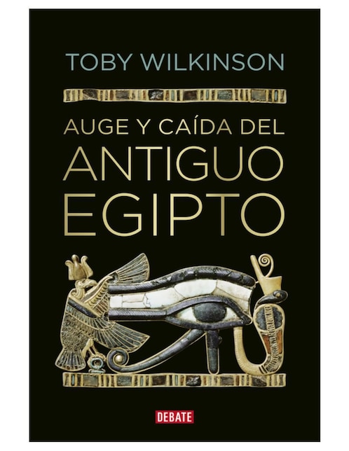 Libro Auge y caida del antiguo egipto de Toby Wilkinson