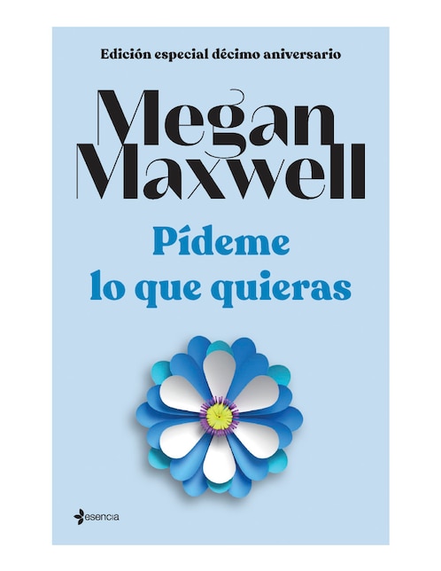 Edicion especial decimo aniversario Pideme lo que quieras de Megan Maxwell