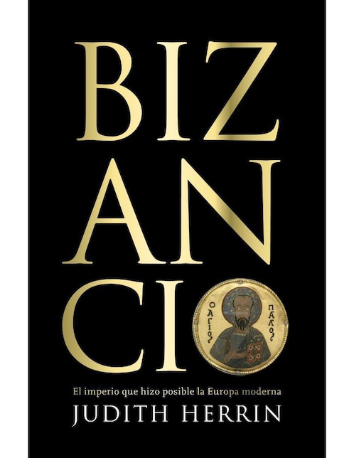 Libro Bizancio: el imperio que hizo posible la europa moderna de Judith Herrin 1
