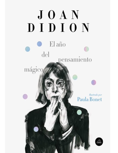 Libro El año del pensamiento mágico (edición ilustrada) de Joan Didion / Paula Bonet