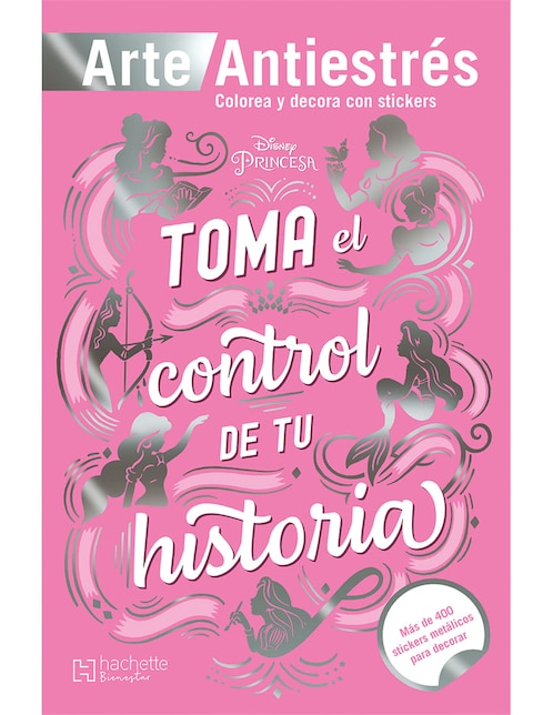 Princesas Anti Estrés Con Stickers Toma El Control De Tu Historia de Ediciones Larousse