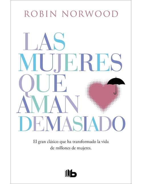 Libro Las mujeres que aman demasiado de Robin Norwood 1