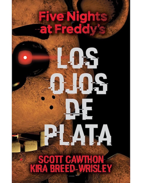 Los Ojos de Plata Five Nights At Freddys de Cawthon, Scott/Breed-Wrisley,  Kira