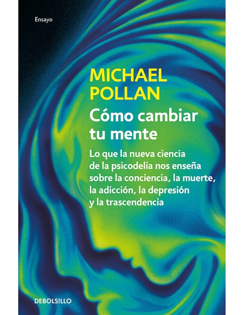 Libro Cómo cambiar tu mente de Michael Pollan