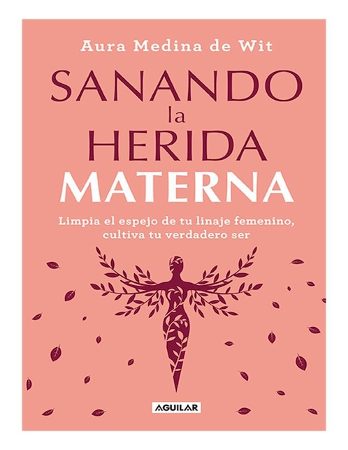 Libro Sanando la herida materna de Aura Medina de Wit 1