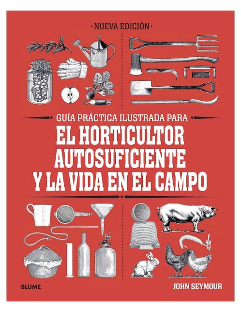 Libro Guía práctica ilustrada para el horticultor autosuficiente y la vida en el campo de John Seymour