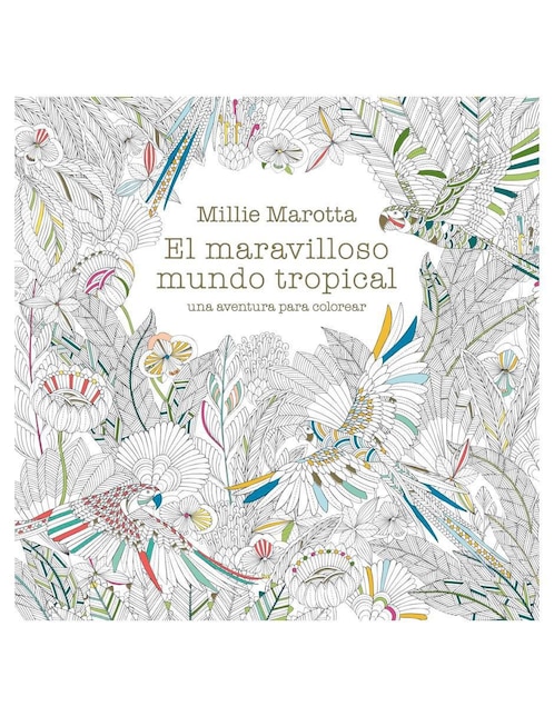 Libro El Maravilloso Mundo Tropical de Millie Marotta