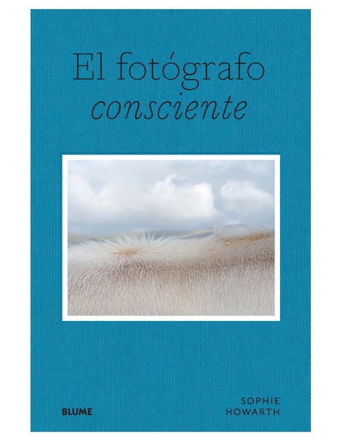 Libro El fotógrafo consciente de Sophie Howarth