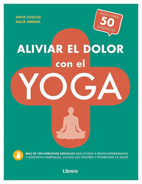 Libro Aliviar el Dolor con El Yoga de Antje Schulze / Dulce Jiménez