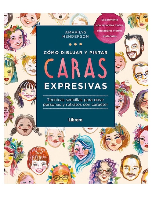 Libro Cómo Dibujar y Pintar Caras Expresivas de Amarilys Henderson
