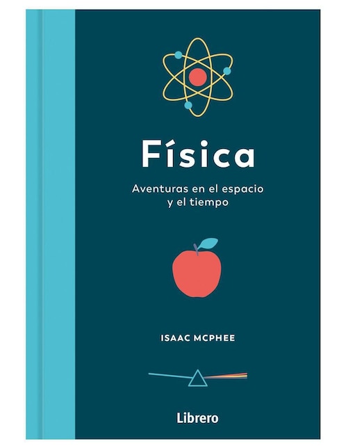 Libro Física. Aventuras en el espacio y el tiempo de Isaac Mcphee Libro Física. Aventuras en el espacio y el tiempo de Isaac Mcphee