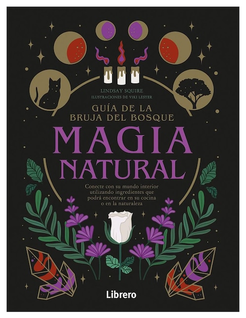 Magia Natural. Guía de la bruja del bosque de Lindsay Squire