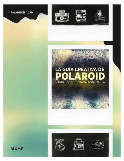 Libro La Guía Creativa de Polaroid Manual de Fotografía Instantanea de Rhiannon Adam