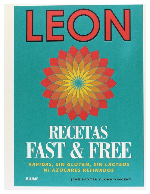 Leon Recetas Fast & Free Rápídas, sin gluten, sin lacteos ni azúcares de Jane Baxter y John Vincent