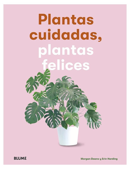 Plantas Cuidadas, Plantas Felices de Morgan Doane y Erin Harding