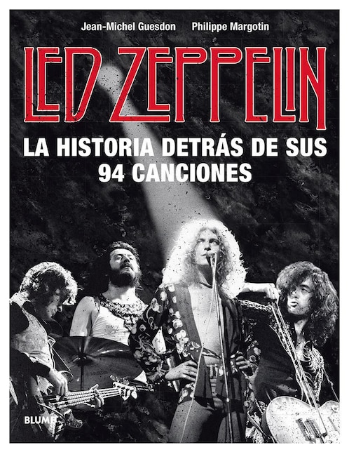 Led Zeppelin: La Historia Detrás de Sus 94 Canciones de Jean Michel Guesdon / Philippe Margotin