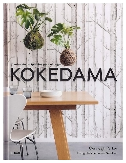 Libro Kokedama: Plantas sin recipientes para el hogar de Coraleigh Parker / Larnie Nicolson