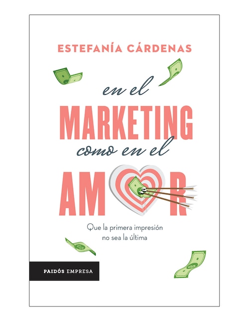 Libro En el Marketing como en el Amor de Estefanía Cárdenas
