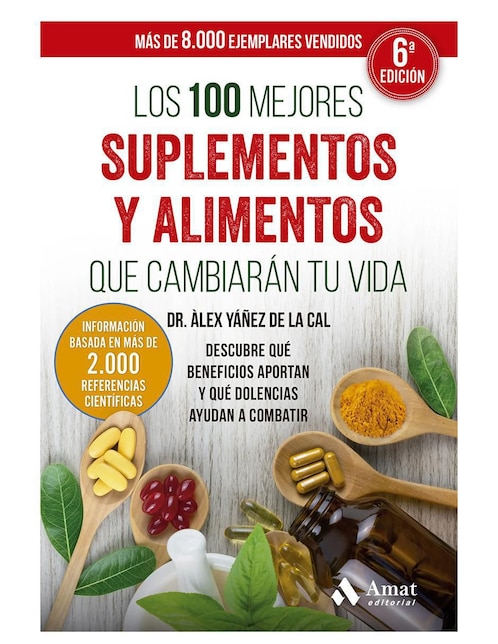 Los 100 mejores suplementos y alimentos que cambiarán tu vida de Àlex Yáñez De La Cal