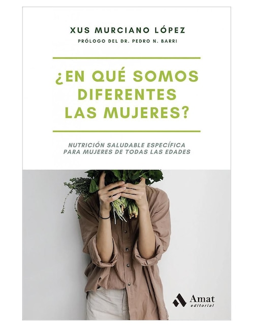 ¿En Qué Somos Diferentes Las Mujeres? Nutrición específica para mujeres de Xus Murciano López