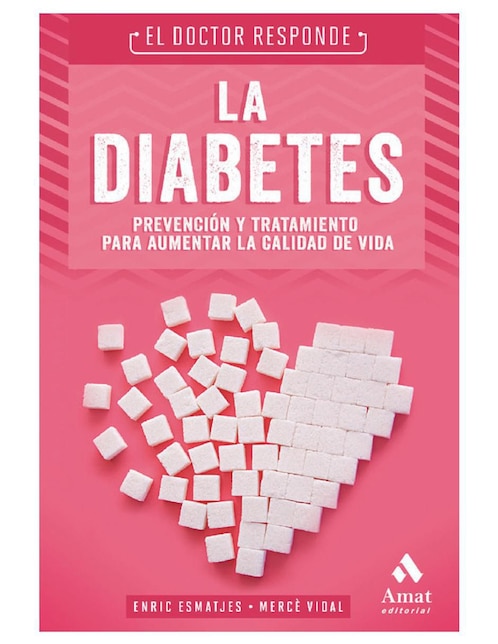 La diabetes. Prevención y tratamiento para aumentar la calidad de vida de Dr. Enric Esmatjes y Mercè Vidal
