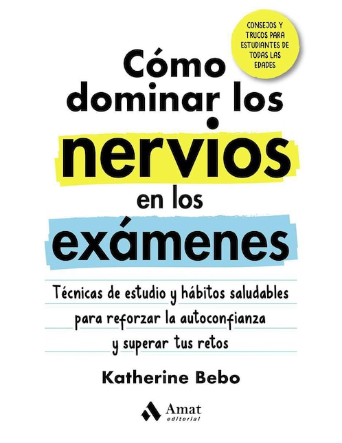 Cómo dominar los nervios en los exámenes de Katherine Bebo