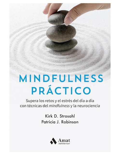 Mindfulness Páctico de Dr. Kirk D. Strosahl y Dra. Patricia J. Robinson